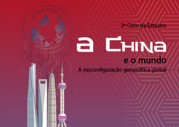 2° Ciclo de Estudos A China e o mundo. A (re)configuração geopolítica global