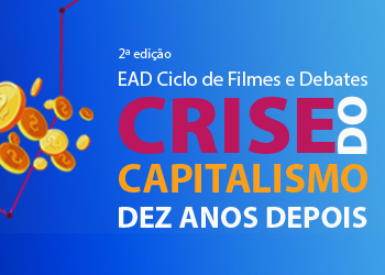Ciclo de Filmes e Debates: Crise do Capitalismo - dez anos depois