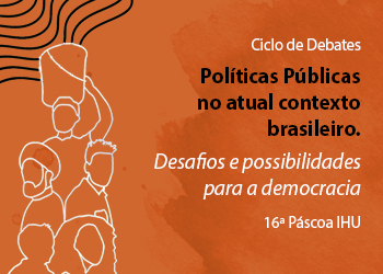 Políticas Públicas no atual Contexto Brasileiro. Desafios e possibilidades para a Democracia