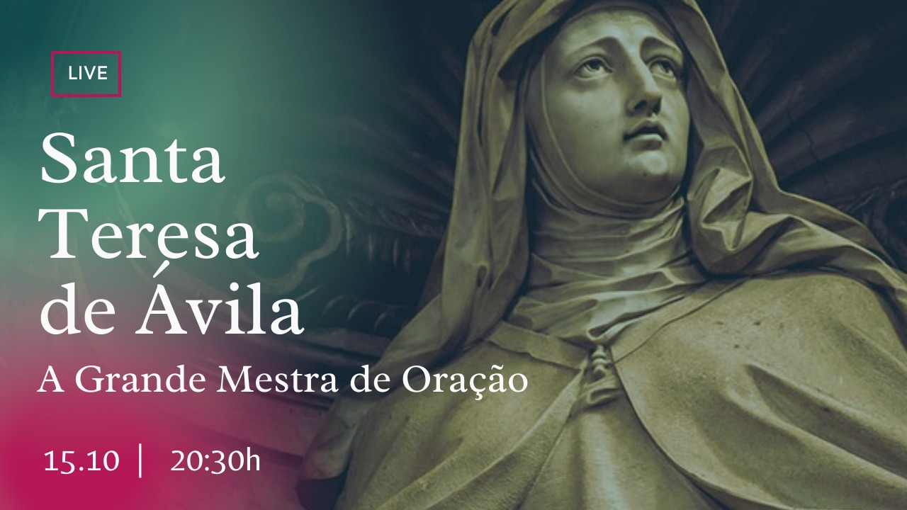 Live sobre Santa Teresa de Ávila – A Grande Mestra de Oração - Instituto  Humanitas Unisinos - IHU
