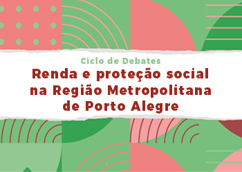 Renda e proteção social na Região Metropolitana de Porto Alegre