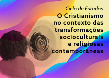 O cristianismo no contexto das transformações socioculturais e religiosas contemporâneas