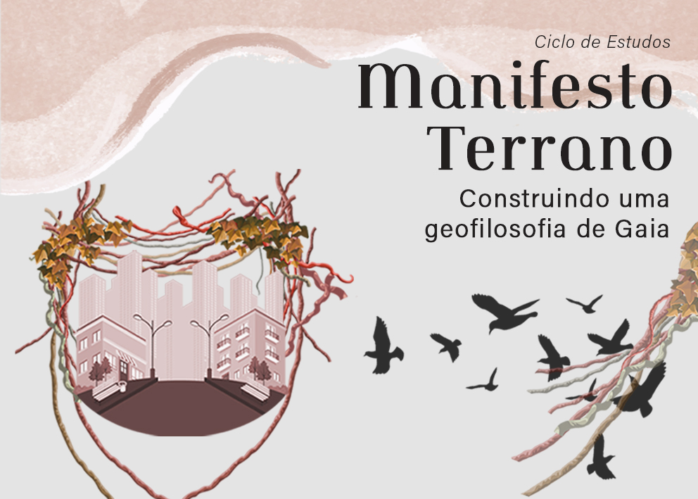 Ciclo de Estudos Manifesto Terrano. Construindo uma geofilosofia de Gaia