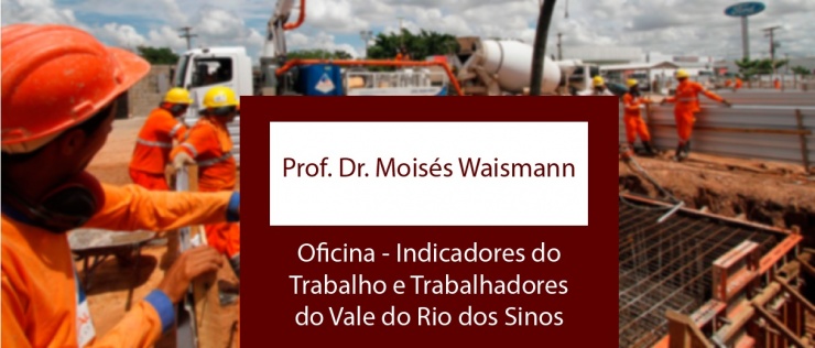 Oficina - Indicadores do Trabalho e Trabalhadores do Vale do Rio dos Sinos