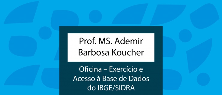 Oficina – Exercício e Acesso à Base de Dados do IBGE/SIDRA